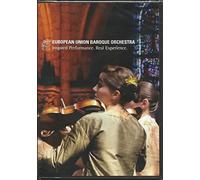 The European Union Baroque Orchestra : Inspired Performance. Real Experience