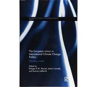 The European Union in International Climate Change Politics: Still Taking a Lead? - [Version Originale] Inconnu (Auteur)