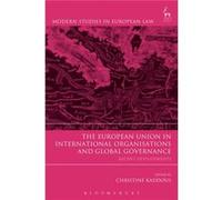 The European Union In International Organisations And Global Governance: Recent Developments (Modern Studies In European Law) (Hardcover) Christine Kaddous, (Auteur)