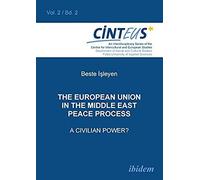 The European Union In The Middle East Peace Process. A Civilian Power?.