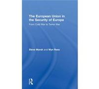 The European Union in the Security of Europe by Steve Marsh David Broughton (Auteur)