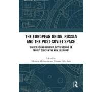 The European Union, Russia And The Post-Soviet Space