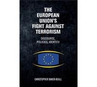 The European Unions Fight Against Terrorism by Christopher BakerBeall Inconnu (Auteur)