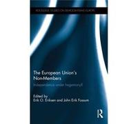 The European Union'S Non-Members: Independence Under Hegemony? (Routledge Studies On Democratising Europe) (Hardcover) Erik Oddvar Eriksen, John Erik Fossum (Auteur)