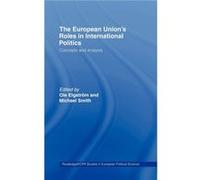 The European Unions Roles in International Politics by Ole Elgstrm Elgstrim&smith, Elgstrom, Ole (Auteur)