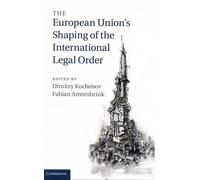 The European Union's Shaping Of The International Legal Order