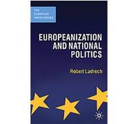 The Europeanization and National Politics Robert Ladrech (Auteur)