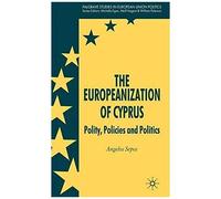 The Europeanization of Cyprus, Palgrave Studies in European Union Politics Angelos Sepos (Auteur)