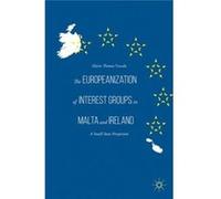 The Europeanization Of Interest Groups In Malta And Ireland: A Small State Perspective (Hardcover) Mario Thomas Vassallo, (Auteur)