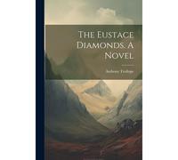 The Eustace Diamonds. A Novel