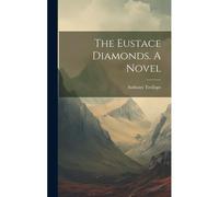 The Eustace Diamonds. A Novel