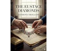 The Eustace Diamonds: by Anthony Trollope