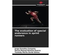 The evaluation of special endurance in sprint runners - Jorge Gonzlez Campaa - KS OmniScriptum Publishing - Livre en Anglais Jorge Gonzlez CampaaJorge Gonzlez Campaa (Auteur)