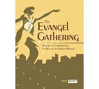 The Evangel Gathering: Movements Collaborating for Revival and Radical Mission