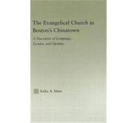 The Evangelical Church in Boston's Chinatown: A Discourse of Language, Gender, and Identity Muse, Erika A., Muse, Muse A. (Auteur)