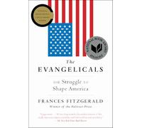 The Evangelicals: The Struggle to Shape America – Simon & Schuster