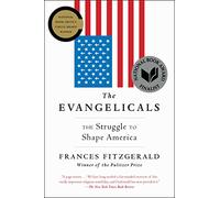 The Evangelicals: The Struggle to Shape America