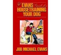 The Evans Guide for Housetraining Your Dog Job Michael Evans (Auteur)