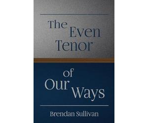 The Even Tenor of Our Ways