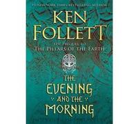 The Evening and the Morning Ken Follett (Auteur)