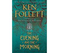 The Evening and the Morning (Kingsbridge) by Follett, Ken [Hardback] NEUF