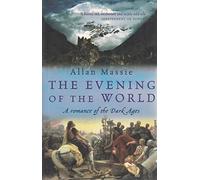 The Evening of the World: A Romance of the Dark Ages
