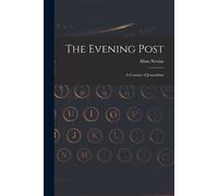 The Evening Post: A Century Of Journalism