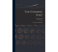 The Evening Post: A Century Of Journalism