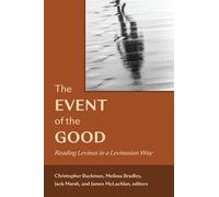 The Event of the Good: Reading Levinas in a Levinasian Way
