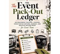 The Event Pack-Out Ledger: An Equipment Packing, Loading, Venue Setup, Return, Damage, and Restock Record Book for Event Teams