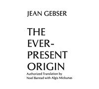 The Ever-Present Origin: Part One, Foundations of the Aperspectival World, Part Two, Manifestations the Aperspectival World