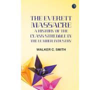 The Everett Massacre: A history of the class struggle in the lumber industry