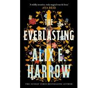 The Everlasting A love story that echoes through history and outlasts time, from an internationally bestselling author - Alix E. Harrow - Tor - ebook (ePub) - Livre