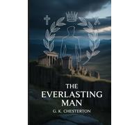 The Everlasting Man: Annotated