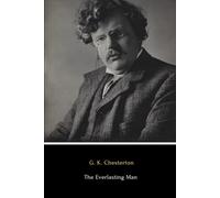 The Everlasting Man (Annotated)