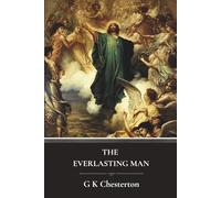 The Everlasting Man: The 1925 Christian Apologetic Classic
