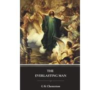 The Everlasting Man: The 1925 Christian Apologetic Classic