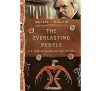 The Everlasting People G. K. Chesterton and the First Nations by Casey Church Casey Church (Auteur)