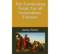 The Everlasting Torah: For all Generations Forever