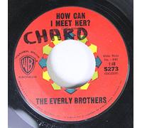 The Everly Brothers - THE EVERLY BROTHERS 45 RPM HOW CAN I MEET HER / THAT'S OLD FASHIONED