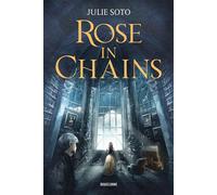 The Evermore Trilogy, T1 : Rose in Chains - Julie Soto - Bragelonne - ebook (ePub) - Roman