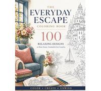 The Everyday Escape Coloring Book: 100 Relaxing designs to slow down, unwind and get creative