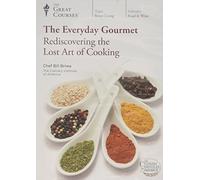 The Everyday Gourmet: Rediscovering the Lost Art of Cooking (The Teaching Company, The Great Courses)