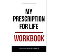 The Everyday Habits You Need from My Prescription For Life Workbook: How To Integrate Dr. Andersen’s Teachings Into Every Decision You Make