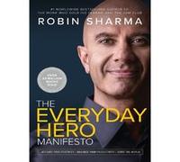 The Everyday Hero Manifesto Robin Sharma (Auteur)