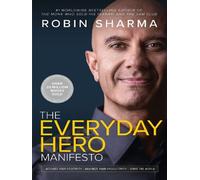 The Everyday Hero Manifesto - Robin Sharma - Harper Collins Libri - cartonné - Essai