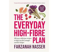The Everyday High-Fibre Plan 130 delicious recipes to help you feel younger and live longer - Farzanah Nasser - New River - ebook (ePub) - Livre