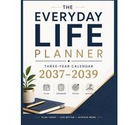 The Everyday Life Planner: A 3 Year Calendar 2037-2039, Daily Planning, Goal Setting, Notes, and Personal Organization Journal