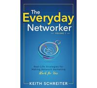 The Everyday Networker: Real-Life Strategies for Making Network Marketing Work for You