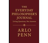 The Everyday Philosopher’s Journal: Living Questions, Not Answers
